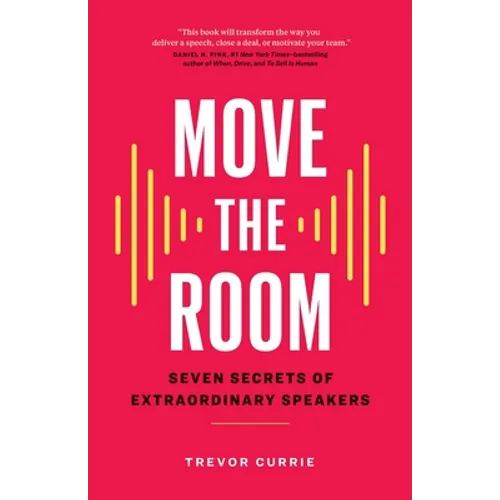 Move the Room: Seven Secrets of Extraordinary Speakers - Paperback