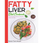 Fatty Liver Diet Cookbook: The Essential Guide for Living the Fatty Liver Diet - Paperback