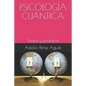 Psicología Cuántica: Teoría Y Práctica - Paperback