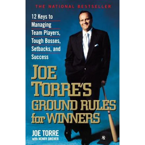 Joe Torre's Ground Rules for Winners: 12 Keys to Managing Team Players, Tough Bosses, Setbacks, and Success - Paperback