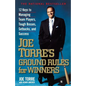 Joe Torre's Ground Rules for Winners: 12 Keys to Managing Team Players, Tough Bosses, Setbacks, and Success - Paperback