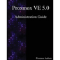 Proxmox VE 5.0 Administration Guide - Paperback