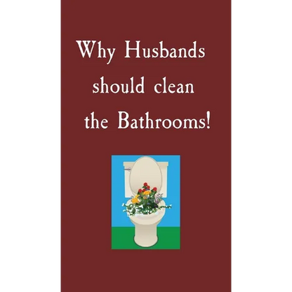 Why Husbands should clean the Bathrooms! - Hardcover
