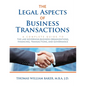 The Legal Aspects of Business Transactions: A Complete Guide to the Law Governing Business Organization, Financing, Transactions, and Governance - Paperback