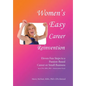 Women's Easy Career Reinvention: Eleven Fun Steps to a Passion-Based Career or Small Business by a Cpa, Mba, Phd-Neuroscience Focus - Hardcover
