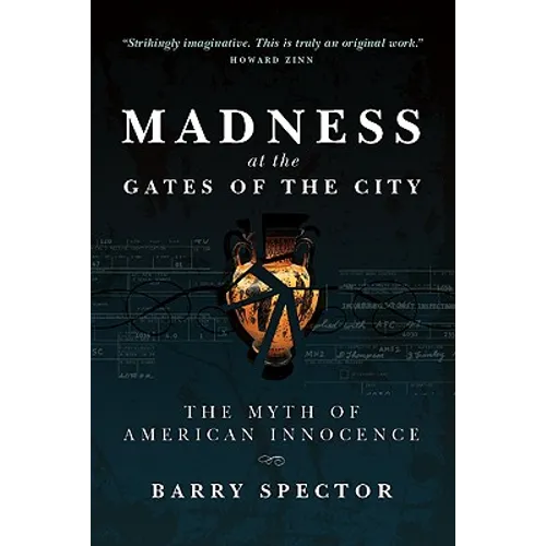 MADNESS AT THE GATES OF THE CITY The Myth of American Innocence - Paperback