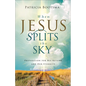 When Jesus Splits the Sky: Preparation for His Return and Our Eternity - Hardcover