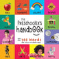 The Preschooler's Handbook: ABC's, Numbers, Colors, Shapes, Matching, School, Manners, Potty and Jobs, with 300 Words that every Kid should Know ( - Paperback