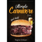 Ultimate Carnivore Diet: The Complete Guide to Losing Weight by Eating Meat - Paperback