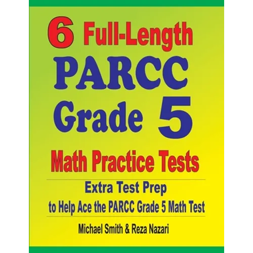 6 Full-Length PARCC Grade 5 Math Practice Tests: Extra Test Prep to Help Ace the PARCC Grade 5 Math Test - Paperback