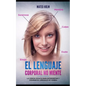 El lenguaje corporal no miente: La ciencia oculta para interpretar y dominar el lenguaje no verbal - Paperback