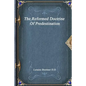 The Reformed Doctrine Of Predestination - Paperback