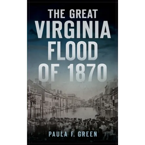 Great Virginia Flood of 1870 - Hardcover