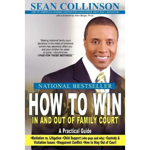 How to Win in and Out of Family Court: A Practical Guide - Paperback