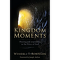 Kingdom Moments: Hearing and responding to the Voice of God - Paperback
