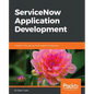 ServiceNow Application Development: Transform the way you build apps for enterprises - Paperback
