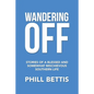 Wandering Off: Stories of a Blessed and Somewhat Mischievous Southern Life - Paperback