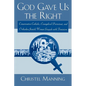 God Gave Us the Right: Conservative Catholic, Evangelical Protestant, and Orthodox Jewish Women Grapple with Feminism - Paperback
