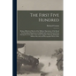 The First Five Hundred; Being a Historical Sketch of the Military Operations of the Royal Newfoundland Regiment in Gallipoli and on the Western Front - Paperback