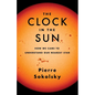 The Clock in the Sun: How We Came to Understand Our Nearest Star - Hardcover