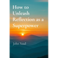 How to Unleash Reflection as a Superpower - Paperback