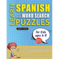 LEARN SPANISH WITH WORD SEARCH PUZZLES FOR KIDS 6 - 8 - Discover How to Improve Foreign Language Skills with a Fun Vocabulary Builder. Find 2000 Words - Paperback