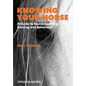 Knowing Your Horse: A Guide to Equine Learning, Training and Behaviour - Paperback