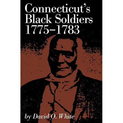 Connecticut's Black Soldiers, 1775-1783 - Paperback