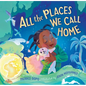 All the Places We Call Home - Hardcover