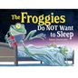The Froggies Do Not Want to Sleep - Hardcover