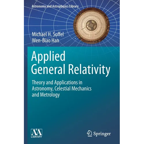 Applied General Relativity: Theory and Applications in Astronomy, Celestial Mechanics and Metrology - Paperback