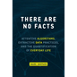 There Are No Facts: Attentive Algorithms, Extractive Data Practices, and the Quantification of Everyday Life - Hardcover