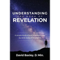 Understanding the Book of Revelation: A Simple Study of End Times and Verse by Verse Study of Revelation - Paperback
