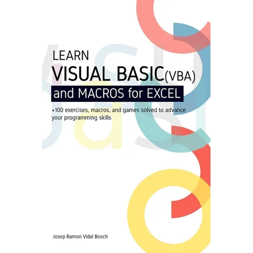 Learn Visual Basic (Vba) and Macros for Microsoft Excel: + 100 exercises, macros, and games solved to enhance your programming skills - Paperback