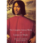 The Complete Literary Works of Lorenzo de' Medici, "The Magnificent" - Hardcover