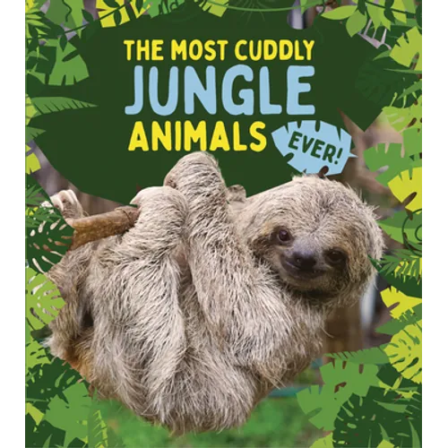The Most Cuddly Jungle Animals Ever - Library Binding