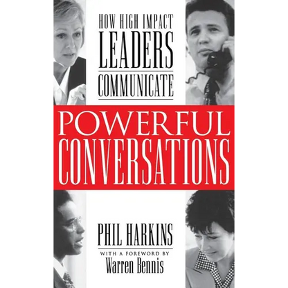 Powerful Conversations: How High Impact Leaders Communicate - Hardcover