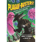 Plague-Busters!: Medicine's Battles with History's Deadliest Diseases - Hardcover
