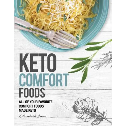 Keto Comfort Food: All Your Favorite Keto Foods Made Keto - Paperback