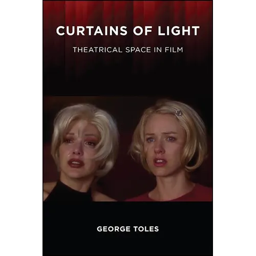 Curtains of Light: Theatrical Space in Film - Paperback