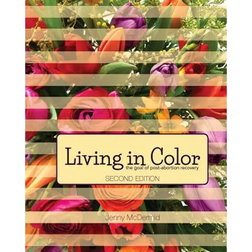 Living In Color: the goal of post-abortion recovery - Paperback