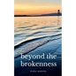 beyond the brokenness - Paperback