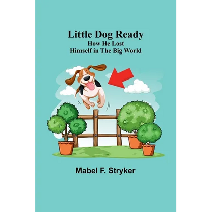 Little Dog Ready: How He Lost Himself in the Big World - Paperback