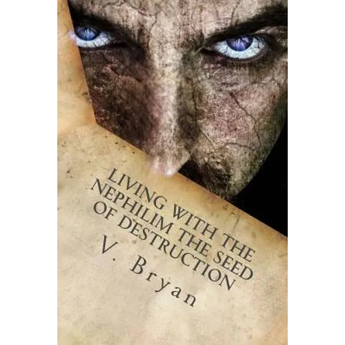 Living with the Nephilim the Seed of Destruction - Paperback