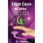 Edgar Cayce Cures - Using The Violet Ray for Alternative Treatments - Paperback