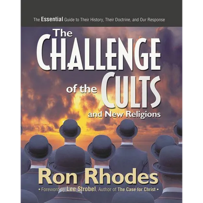 The Challenge of the Cults and New Religions: The Essential Guide to Their History, Their Doctrine, and Our Response - Paperback