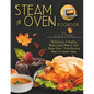 Steam Oven Cookbook: 50 Delicious & Healthy Meals Easily Made in Your Steam Oven - From Morning Meals to Sweet Treat - Paperback