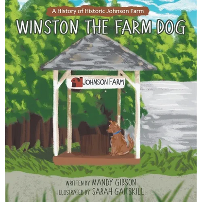 Winston the Farm Dog: A History of Historic Johnson Farm - Hardcover
