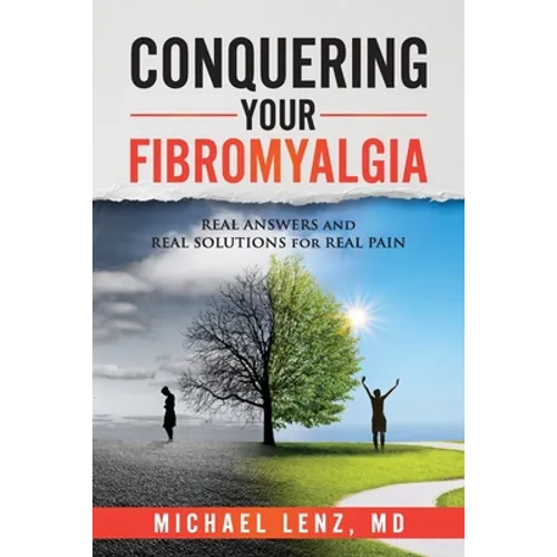 Conquering Your Fibromyalgia: Real Answers and Real Solutions for Real Pain - Paperback