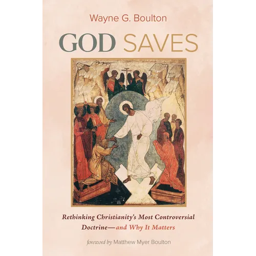 God Saves: Rethinking Christianity's Most Controversial Doctrine--And Why It Matters - Paperback